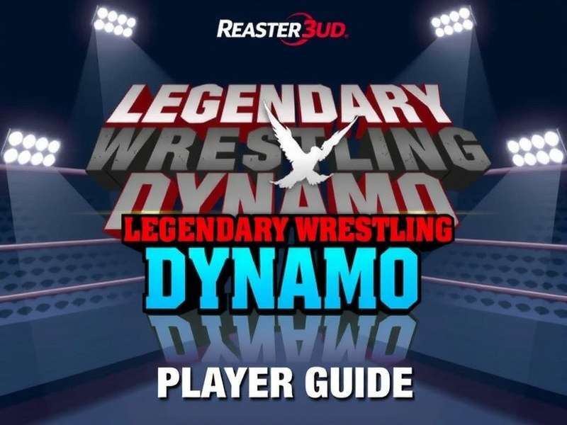 Legendary Wrestling Dynamo Player Guide